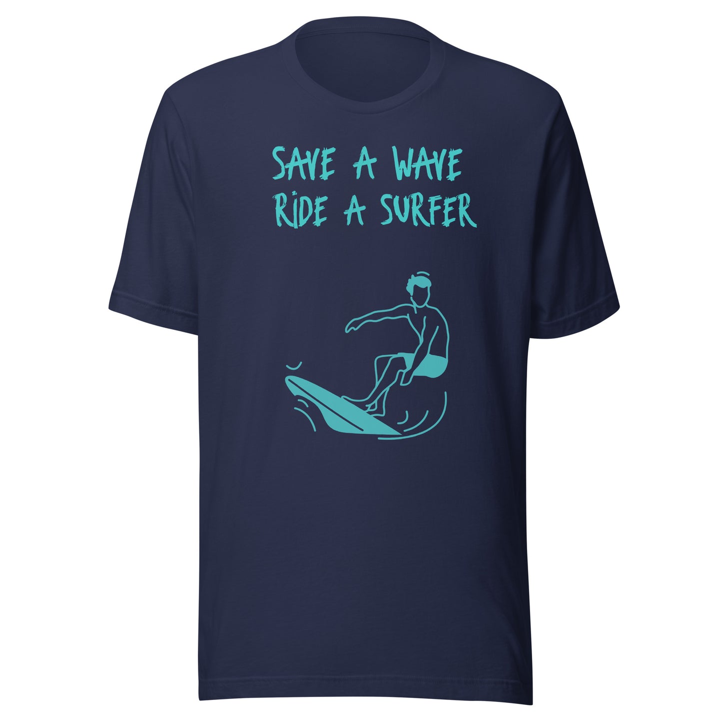 Save a wave ride a surfer - Unisex t-shirt