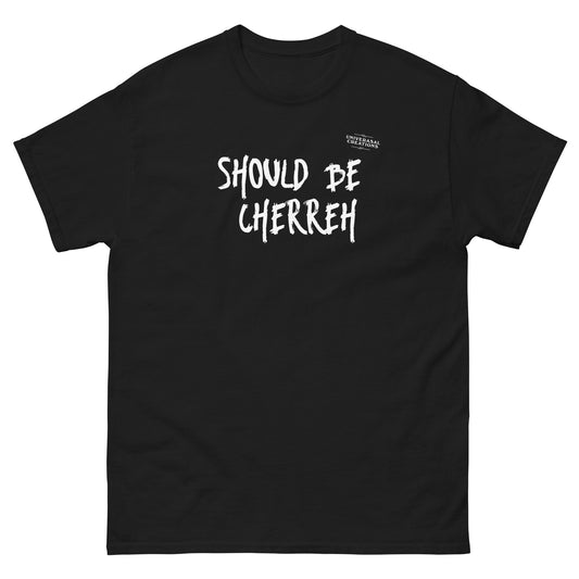 Should Be Cherreh Unisex classic tee