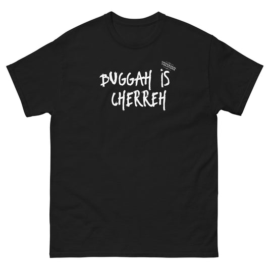 Buggah is Cherreh Unisex classic tee