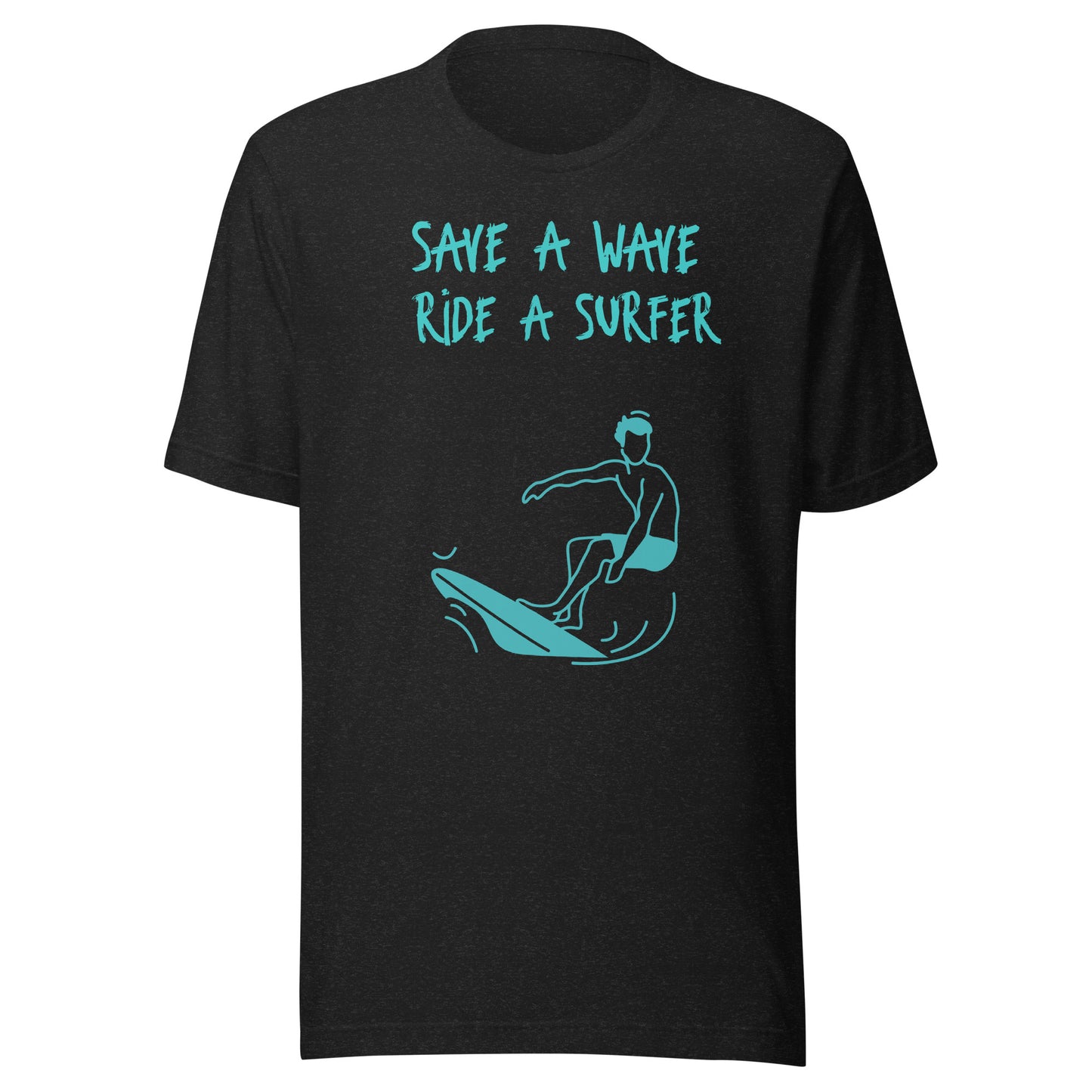 Save a wave ride a surfer - Unisex t-shirt